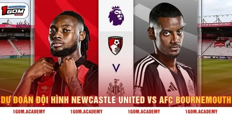 Dự đoán đội hình Newcastle United vs AFC Bournemouth